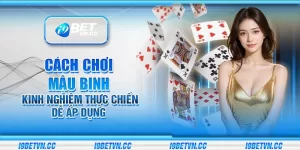 Cách chơi Mậu Binh – Kinh nghiệm thực chiến dễ áp dụng