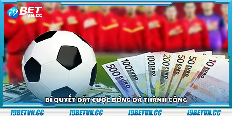 Bí quyết đặt cược bóng đá thành công