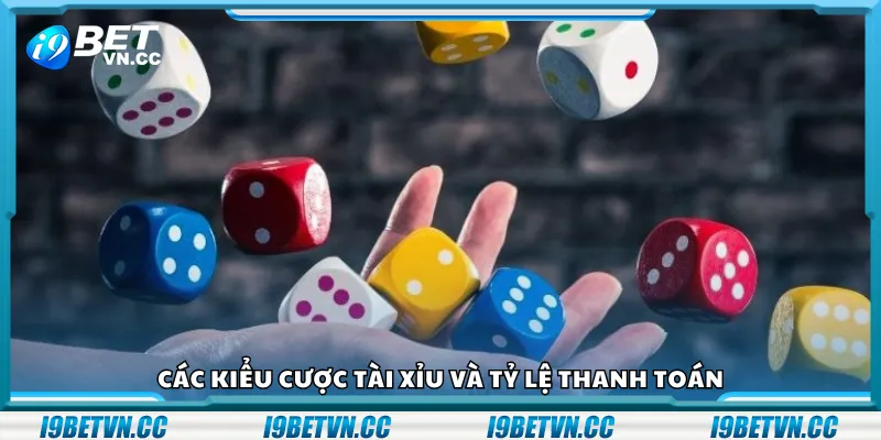 Các kiểu cược tài xỉu và tỷ lệ thanh toán