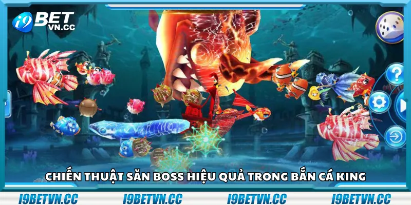 Chiến thuật săn boss hiệu quả trong Bắn Cá King