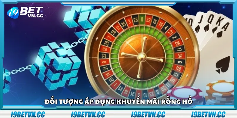 Đối tượng áp dụng khuyến mãi Rồng Hổ