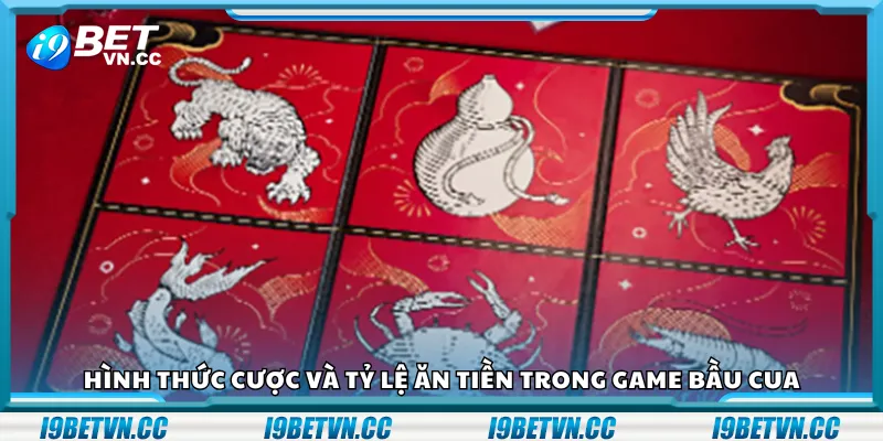 Hình thức cược và tỷ lệ ăn tiền trong game Bầu Cua