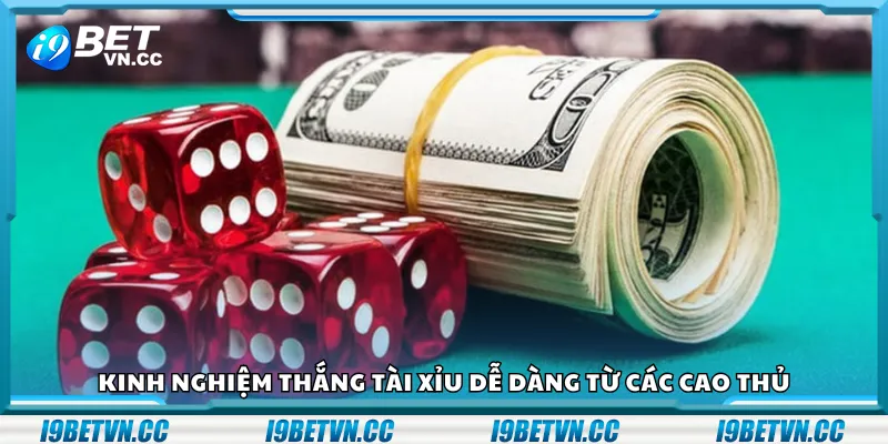 Kinh nghiệm thắng tài xỉu dễ dàng từ các cao thủ