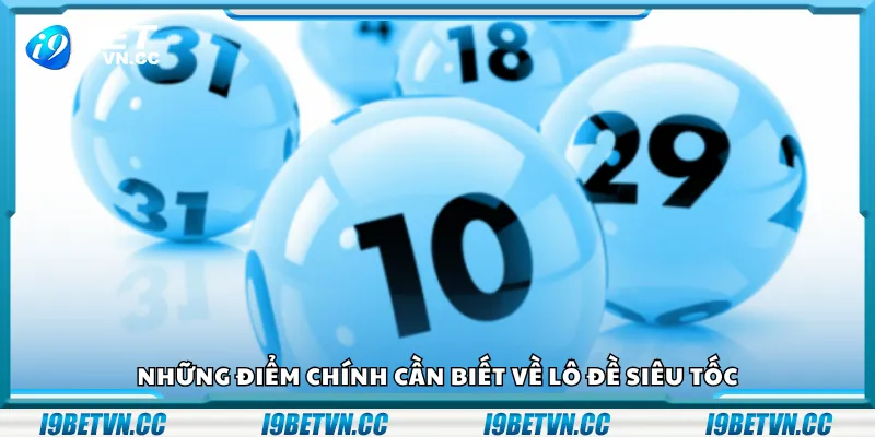 Những điểm chính cần biết về lô đề siêu tốc