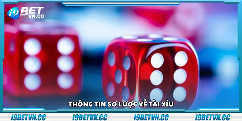 Thông tin sơ lược về tài xỉu