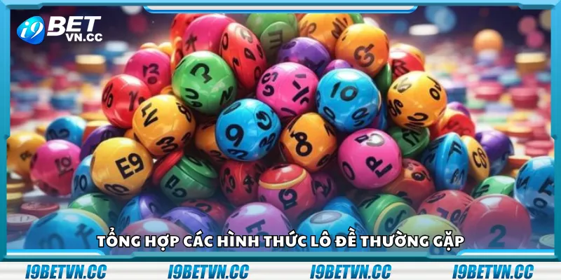 Tổng hợp các hình thức lô đề thường gặp